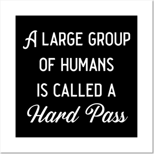 A Large Group Of Humans Is Called A Hard Pass Posters and Art